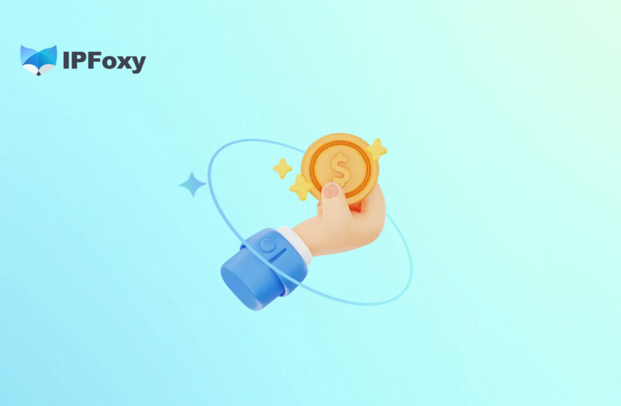 【推广计划】参与IPFoxy推广返现计划，赢百万现金奖励！