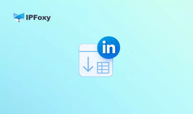 2026 LinkedIn数据抓取全攻略：工具、爬虫与实战教程