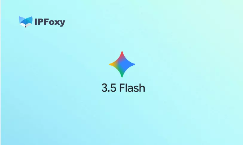 Gemini 3.5 Flash上线:核心变化、实测体验与使用指南(2026最新)