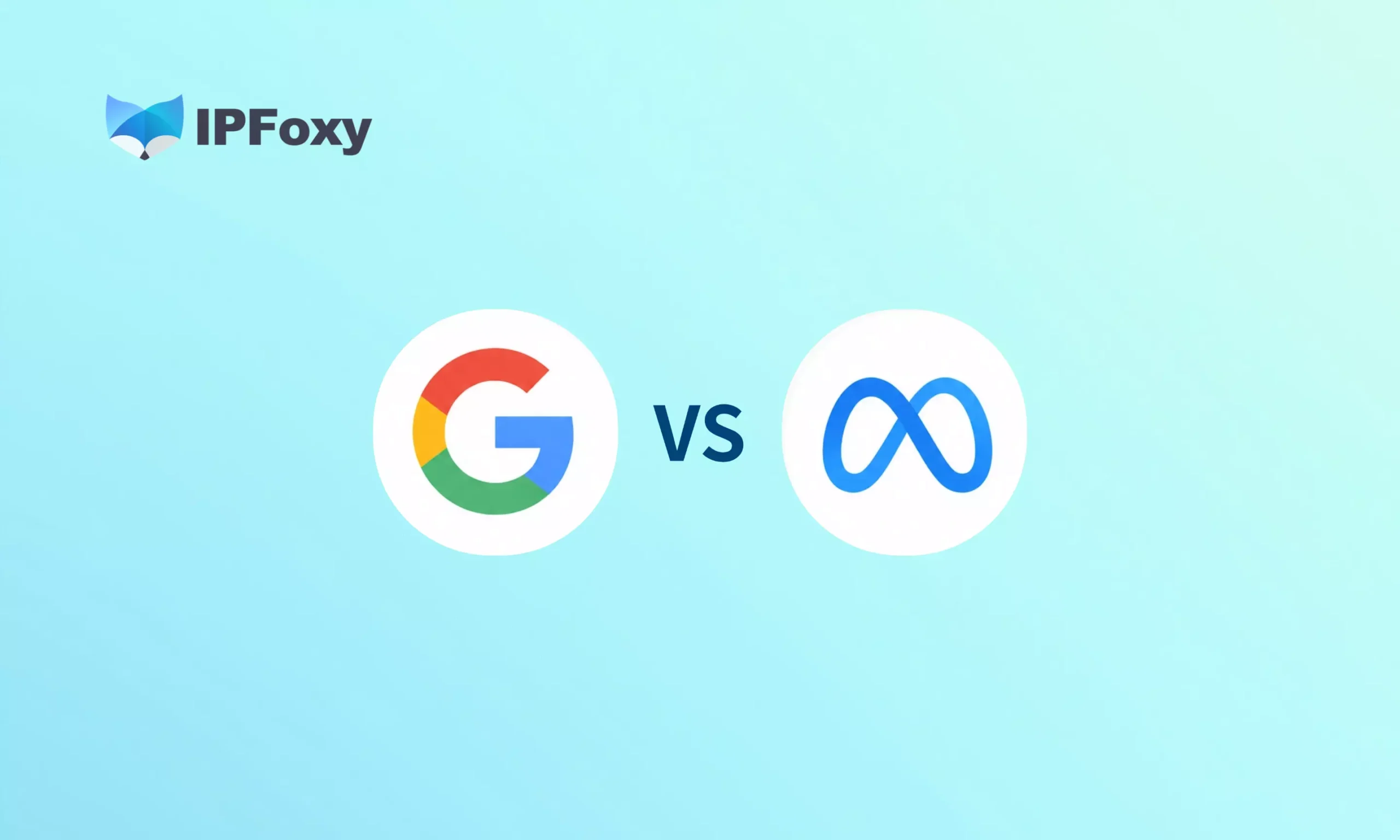 2026 Google vs Meta：出海广告平台对比详解与选择