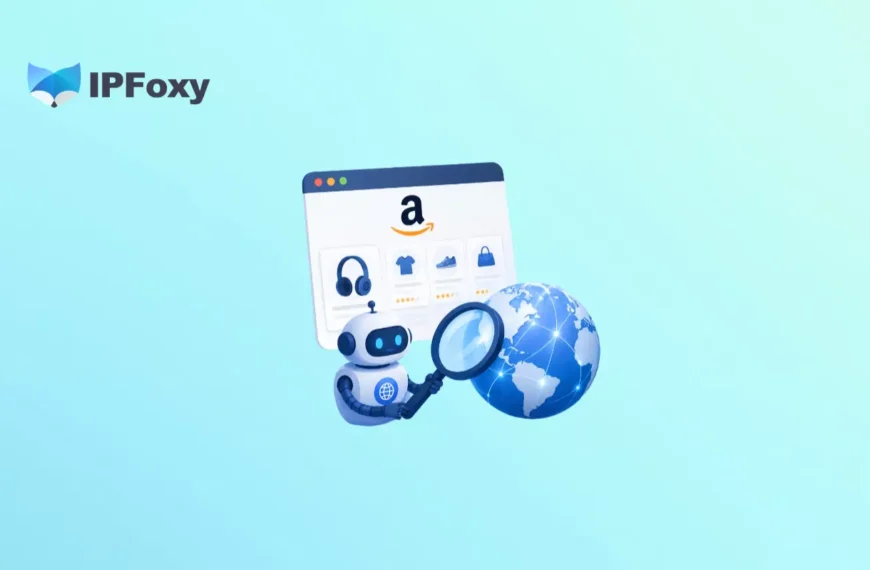 IPFoxy代理用例：亚马逊爬虫代理IP攻略与配置